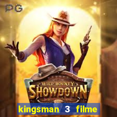 kingsman 3 filme completo dublado superflix